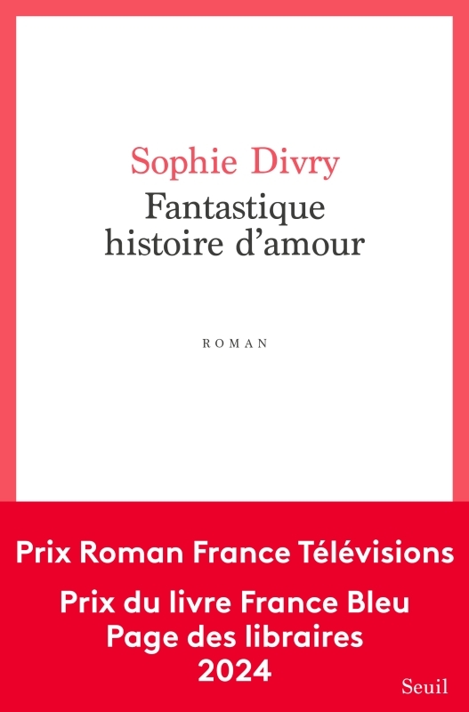 Fantastique Histoire d'amour - Divry Sophie - SEUIL