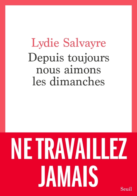 Depuis toujours nous aimons les dimanches - Salvayre Lydie - SEUIL