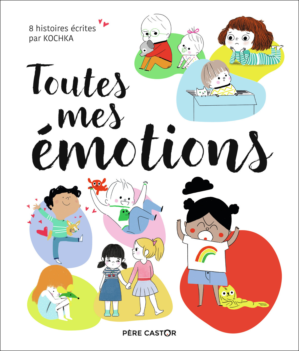 Toutes mes émotions - Kochka , Leghima Marie, Bouxom Sophie, Pénicaud Clémence, Michaud Raphaëlle, Cosneau Géraldine - PERE CASTOR