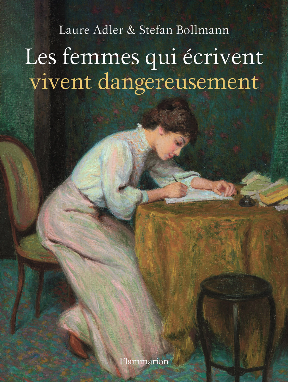 Les femmes qui écrivent vivent dangereusement - Adler Laure, Bollmann Stefan, Demange Odile - FLAMMARION