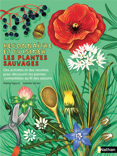 Reconnaître et cuisiner les plantes sauvages - Nguon Malika, Simler Isabelle - NATHAN