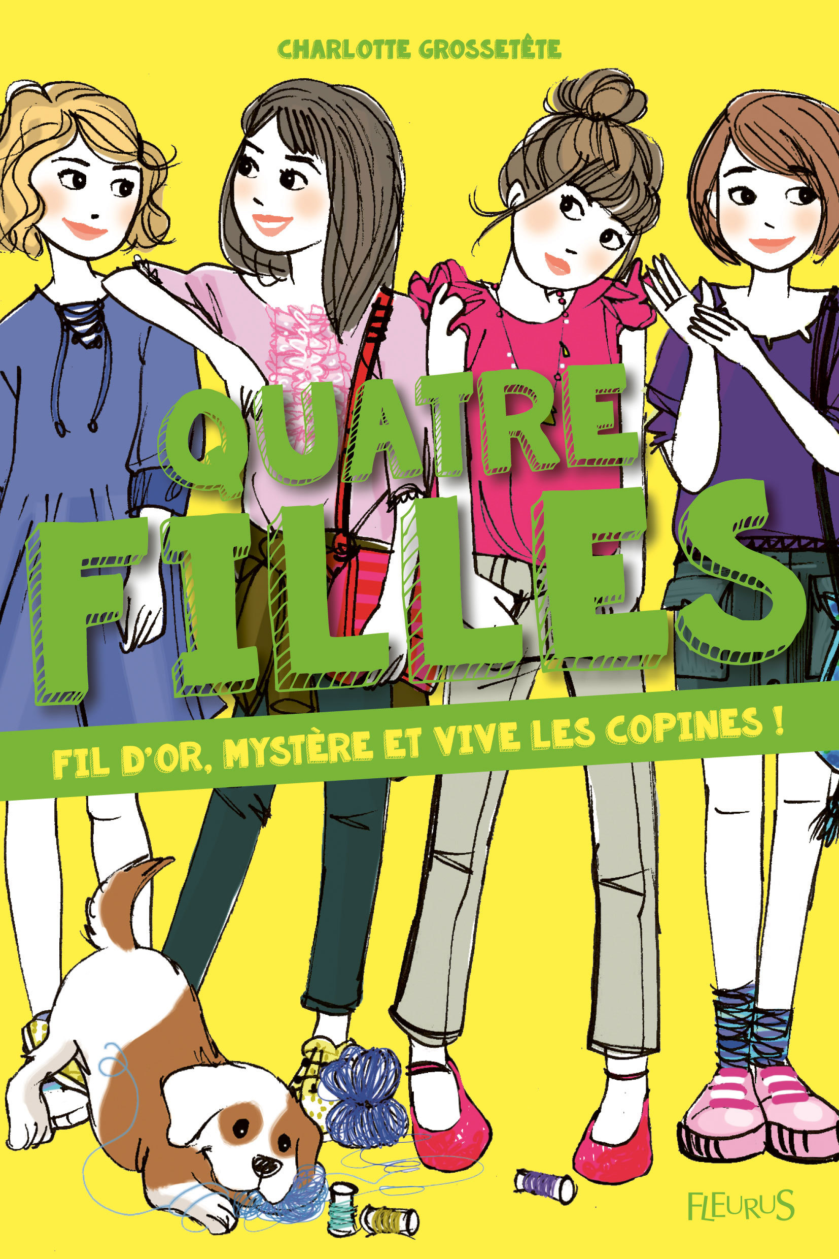 Quatre filles - Tome 7 - Fil d'or, mystère et vive les copines ! - GROSSETETE Charlotte, Jost Dorothée - FLEURUS