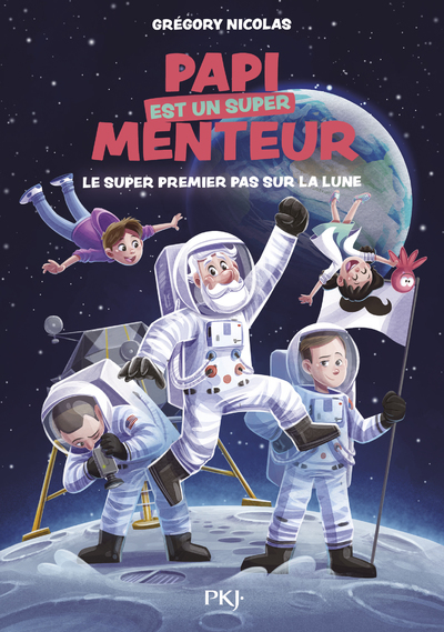 Papi est un super menteur - Tome 5 Le super premier pas sur la lune - Nicolas Grégory, Parigi Jérémy - POCKET JEUNESSE