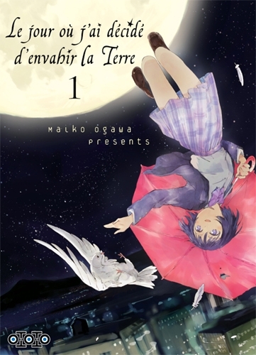 Le jour où j'ai décidé d'envahir la terre T01 - OGAWA MAIKO - OTOTO