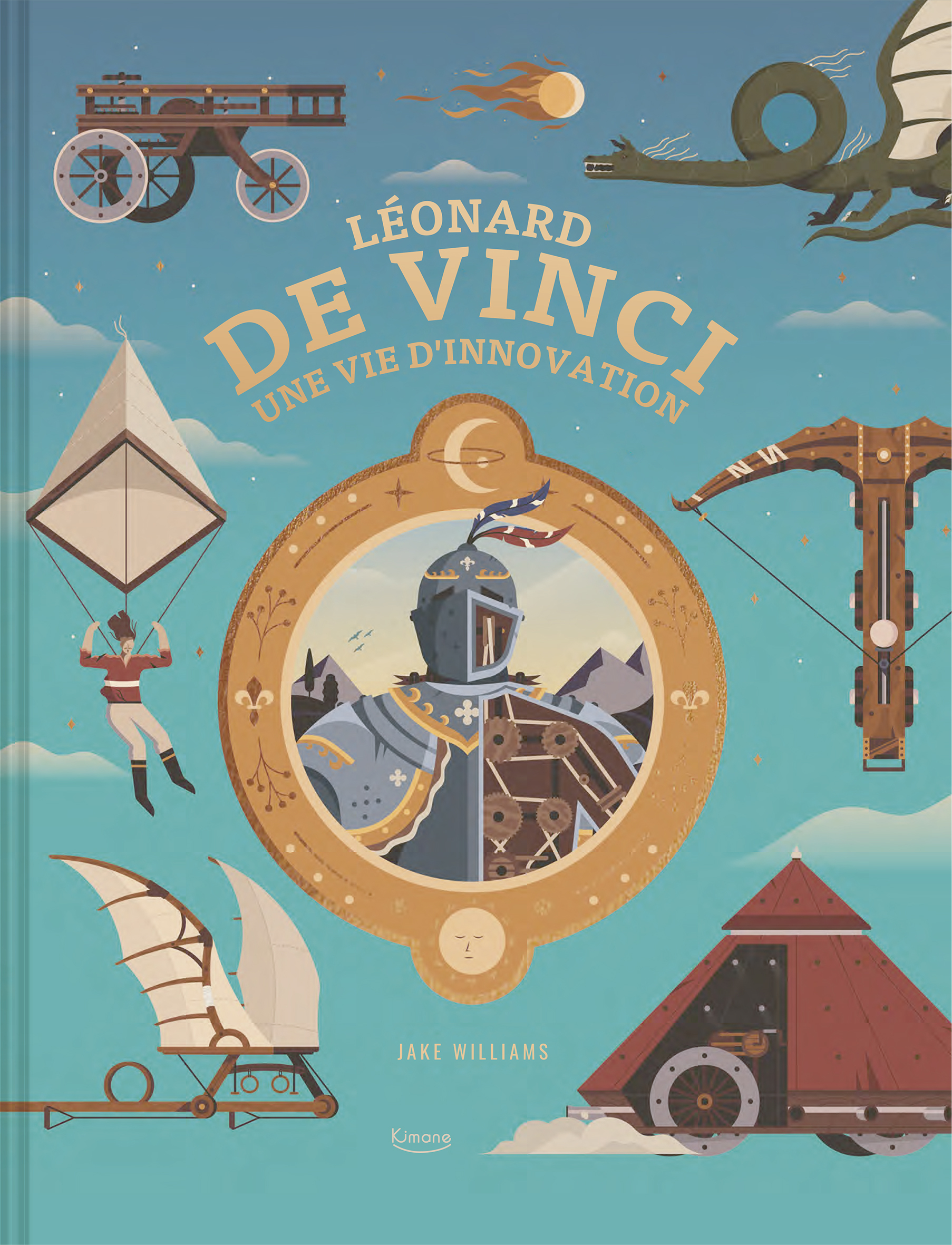 LÉONARD DE VINCI, UNE VIE D'INNOVATION - Williams Jake - KIMANE