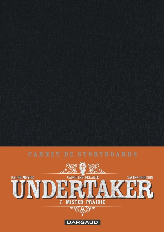 Undertaker - Tome 7 - Mister Prairie / Edition spéciale, Crayonnée - Dorison Xavier Dorison Xavier, Meyer Ralph Meyer Ralph, Delabie Caroline Delabie Caroline, Dorison Xavier , Meyer Ralph , Delabie Caroline  - DARGAUD