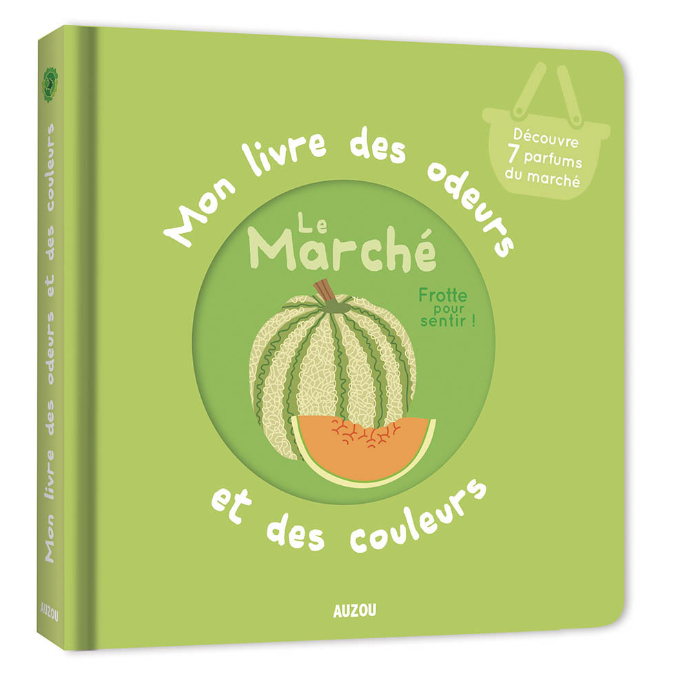 MON LIVRE DES ODEURS ET DES COULEURS - LE MARCHÉ - DELATOUR Isabelle, Mr Iwi Mr Iwi - AUZOU