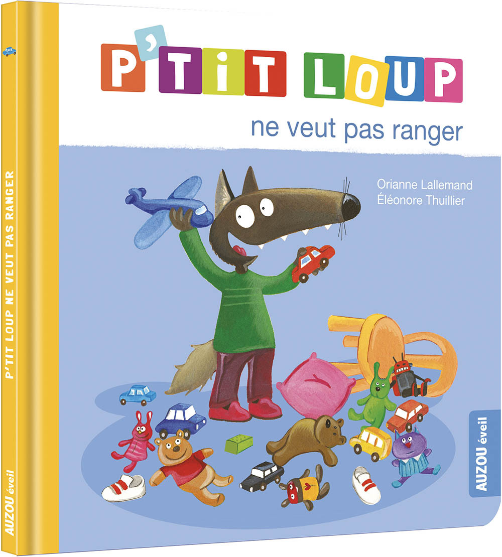 P'TIT LOUP NE VEUT PAS RANGER - Lallemand Orianne, THUILLIER Éléonore - AUZOU