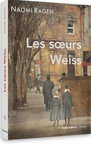 Les soeurs Weiss - Ragen Naomi Ragen Naomi - YODEA