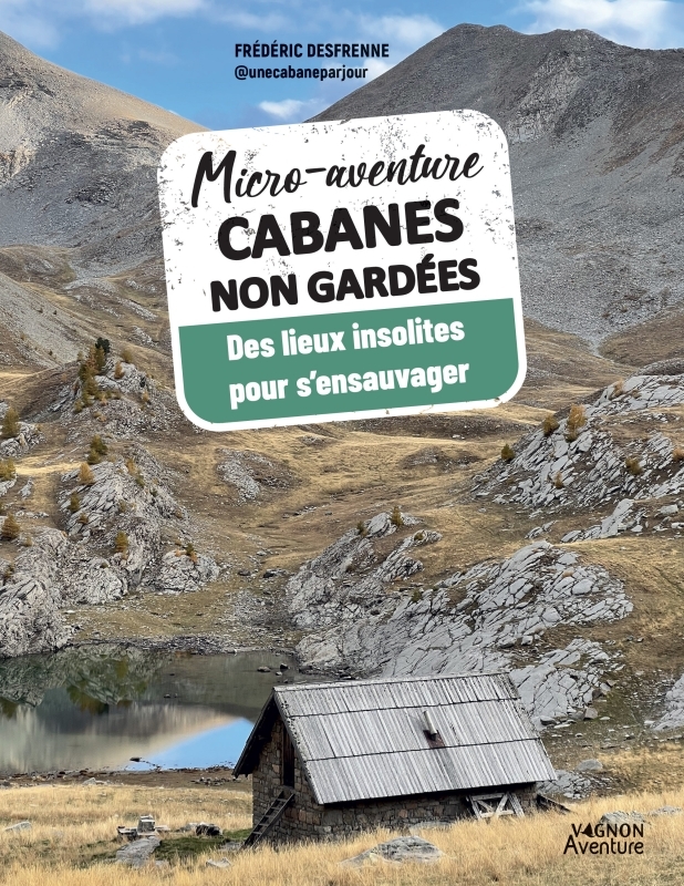 Micro-aventure Cabanes non gardées - Frédéric Desfrenne - VAGNON