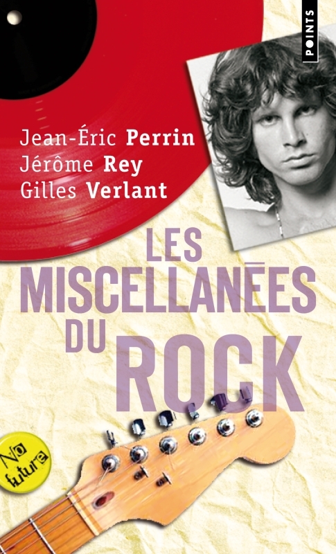 Les Miscellanées du rock - Perrin Jean-Eric, Rey Jérôme, Verlant Gilles - POINTS