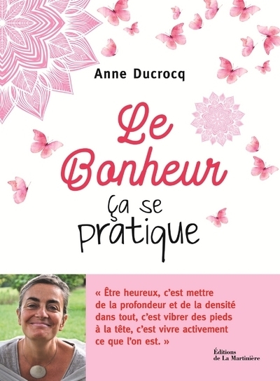 Le Bonheur, ça se pratique - Ducrocq Anne - MARTINIERE BL