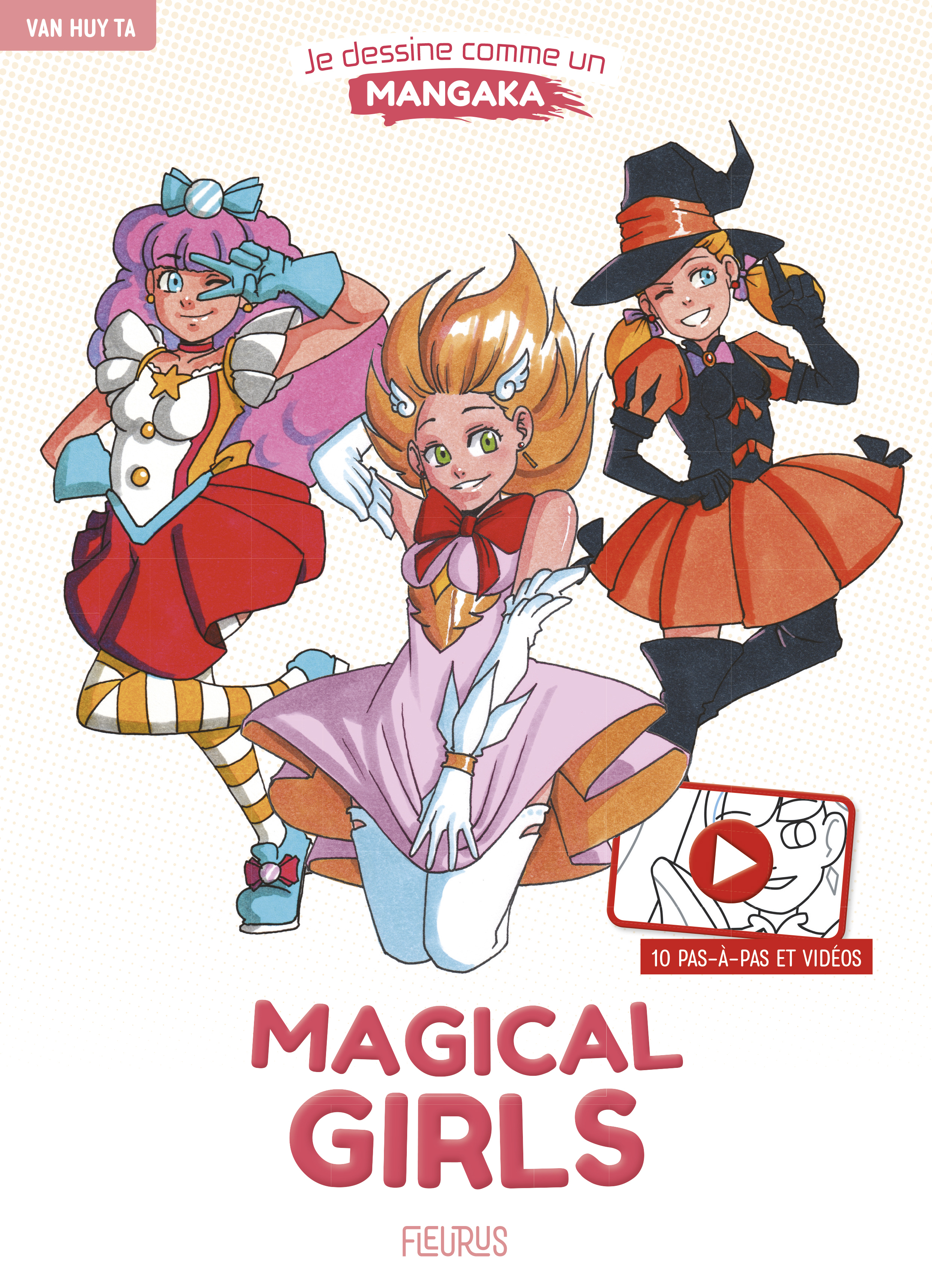 Je dessine comme un mangaka - Magical girls - Ta Van Huy - FLEURUS