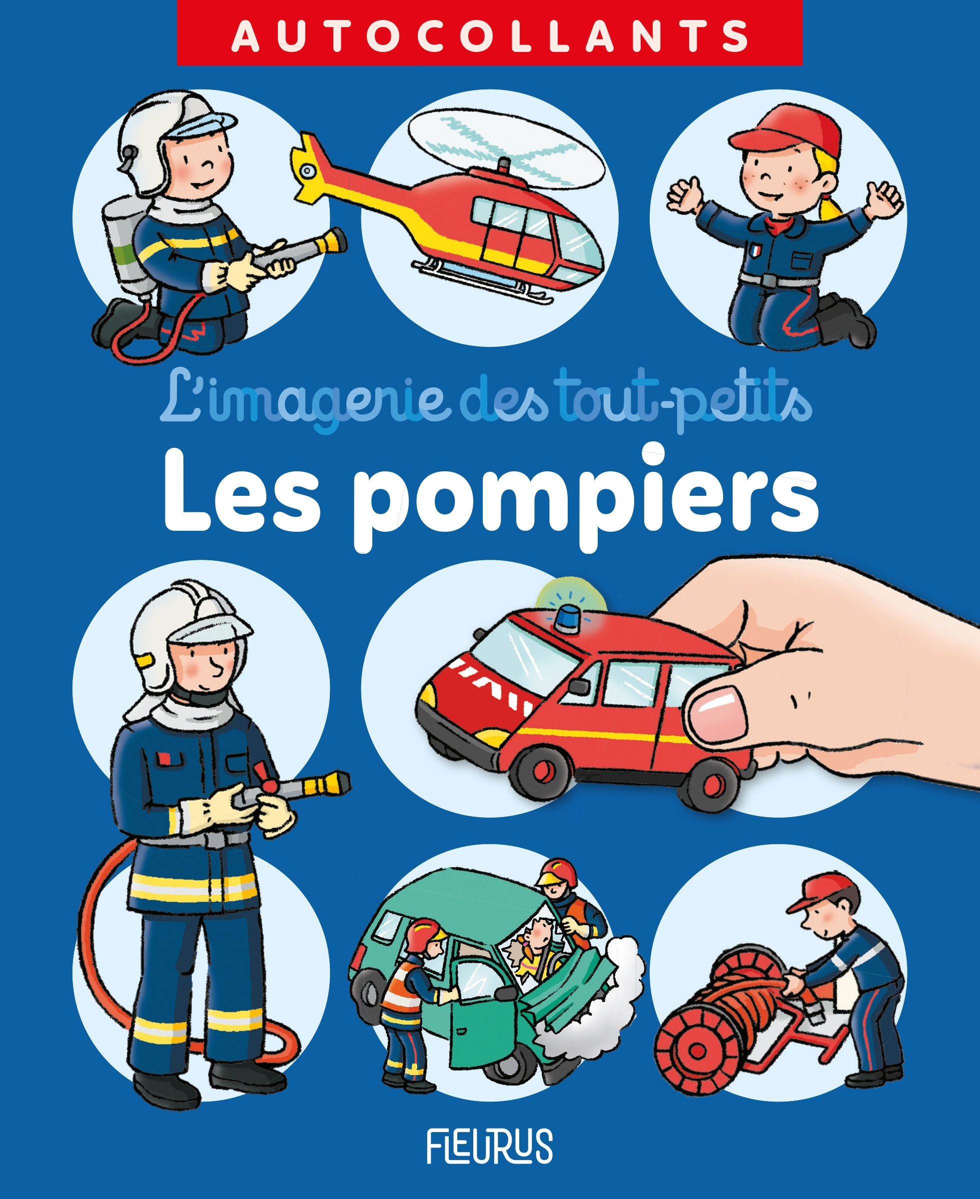 Les pompiers - BEAUMONT Emilie, Michelet Sylvie - FLEURUS