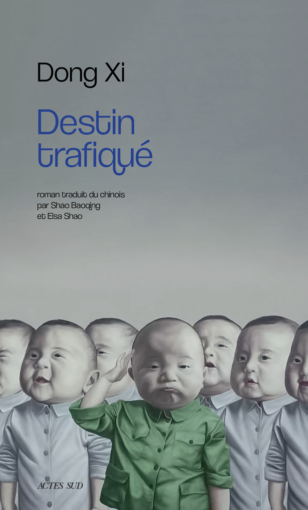 Destin trafiqué - Dong Xi, Shao Elsa, Shao Baoqing, Rabut Isabelle - ACTES SUD