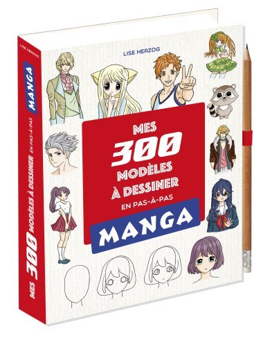 Mes 300 modèles mangas à dessiner en pas à pas - Herzog Lise - 365 PARIS