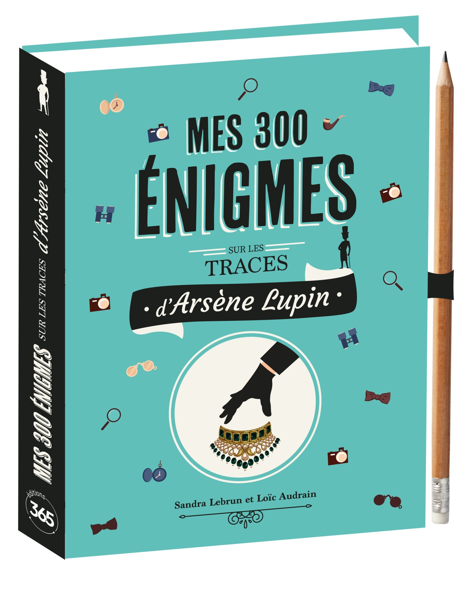 Mes 300 énigmes sur les traces d'Arsène Lupin - Audrain Loïc, Lebrun Sandra - 365 PARIS