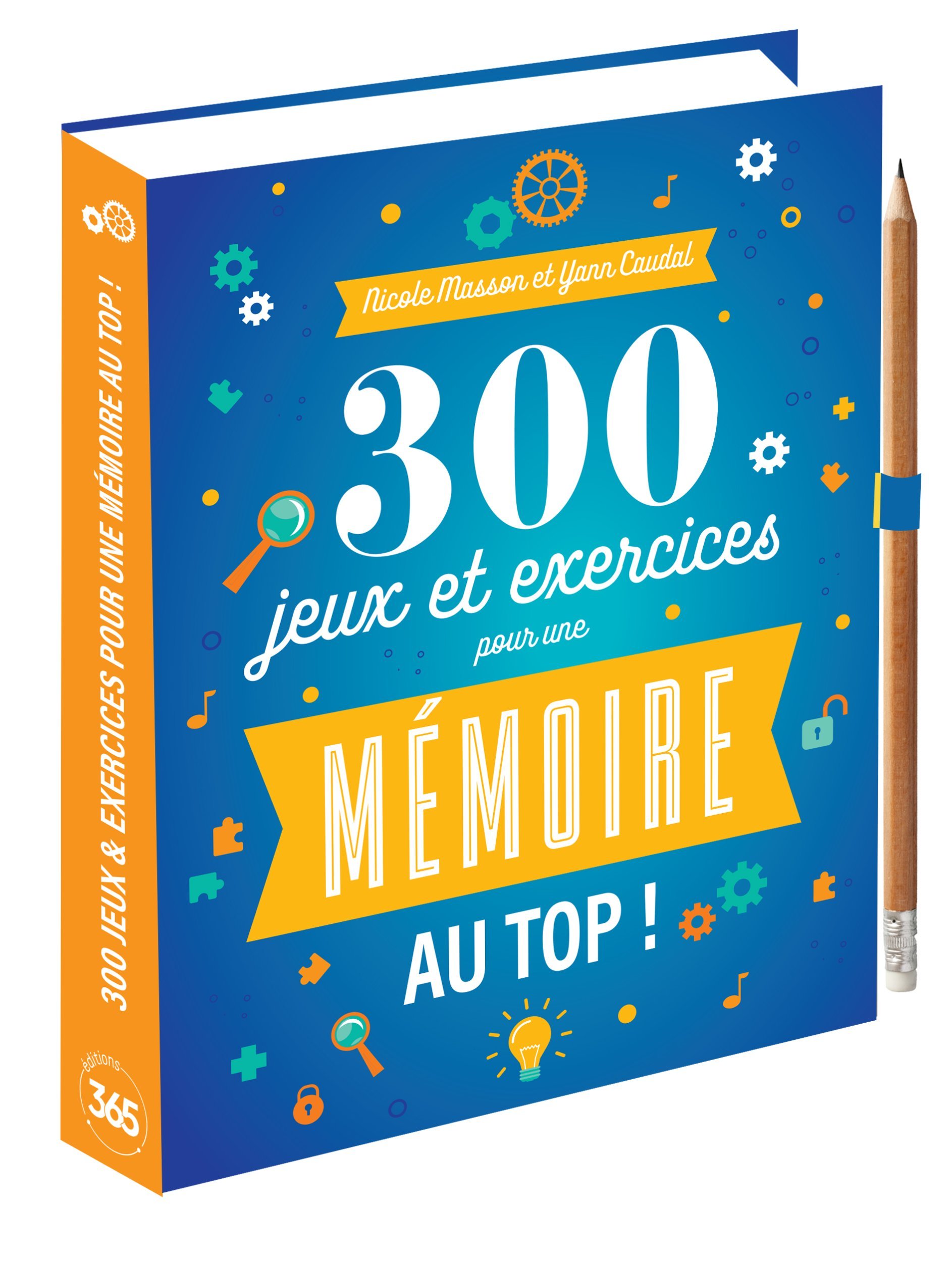 300 jeux & exercices pour une mémoire au top - Caudal Yann, Masson Nicole - 365 PARIS 300 jeux & exercices pour une mémoire au top - Caudal Yann, Masson Nicole - 365 PARIS