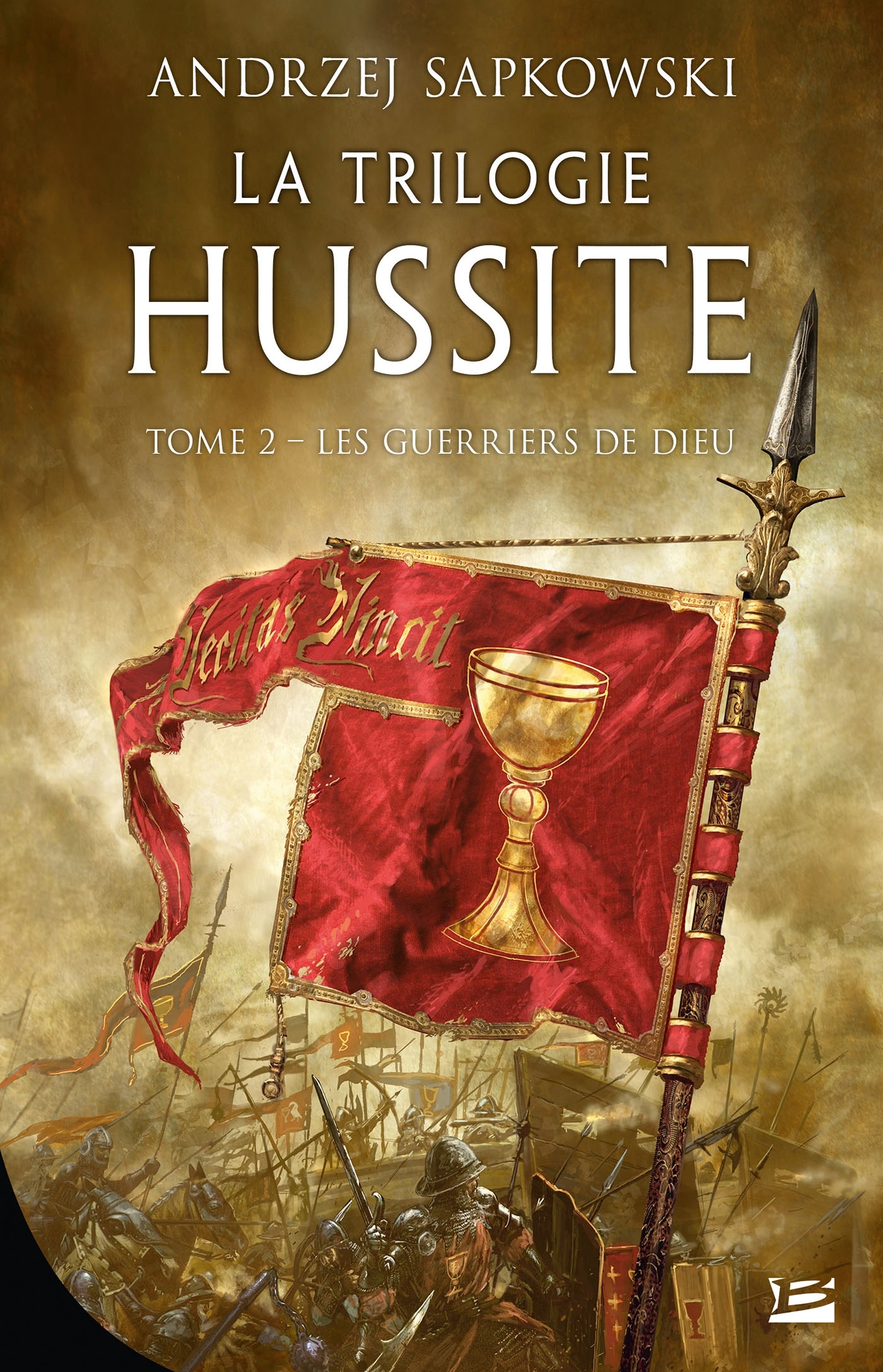 La Trilogie hussite, T2 : Les Guerriers de Dieu - Sapkowski Andrzej, Waleryszak Lydia, Graffet Didier - BRAGELONNE