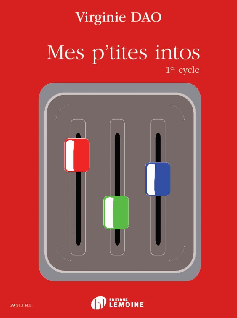 MES P'TITES INTOS 1E CYCLE - LIVRE DE L'ELEVE --- FORMATION MUSICALE - DAO VIRGINIE  - LEMOINE