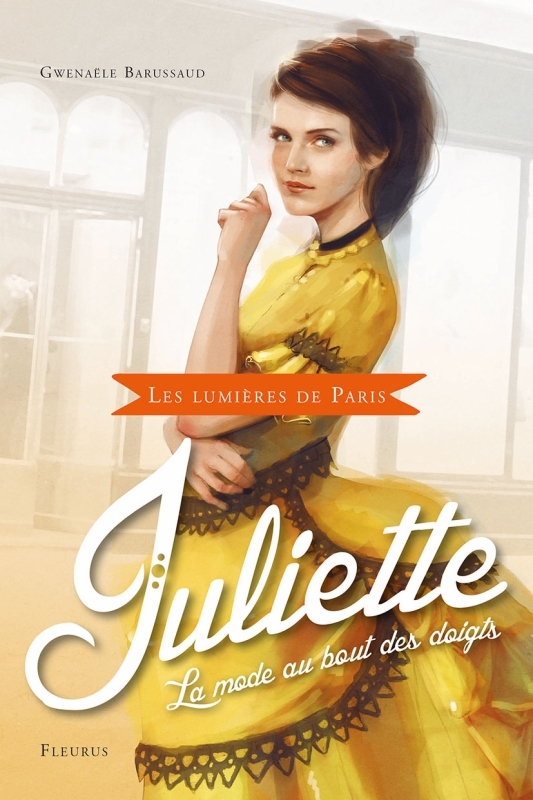 Les lumières de Paris - Tome 2 - Juliette, la mode au bout des doigts - Barussaud-Robert Gwenaele - FLEURUS