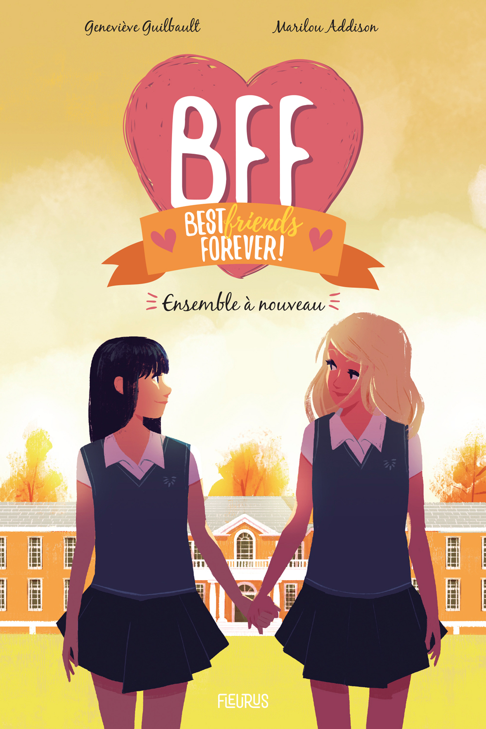 BFF - Tome 6 - Ensemble à nouveau - Addison Marilou, Guilbault Geneviève, Vidal Pastor Oriol - FLEURUS