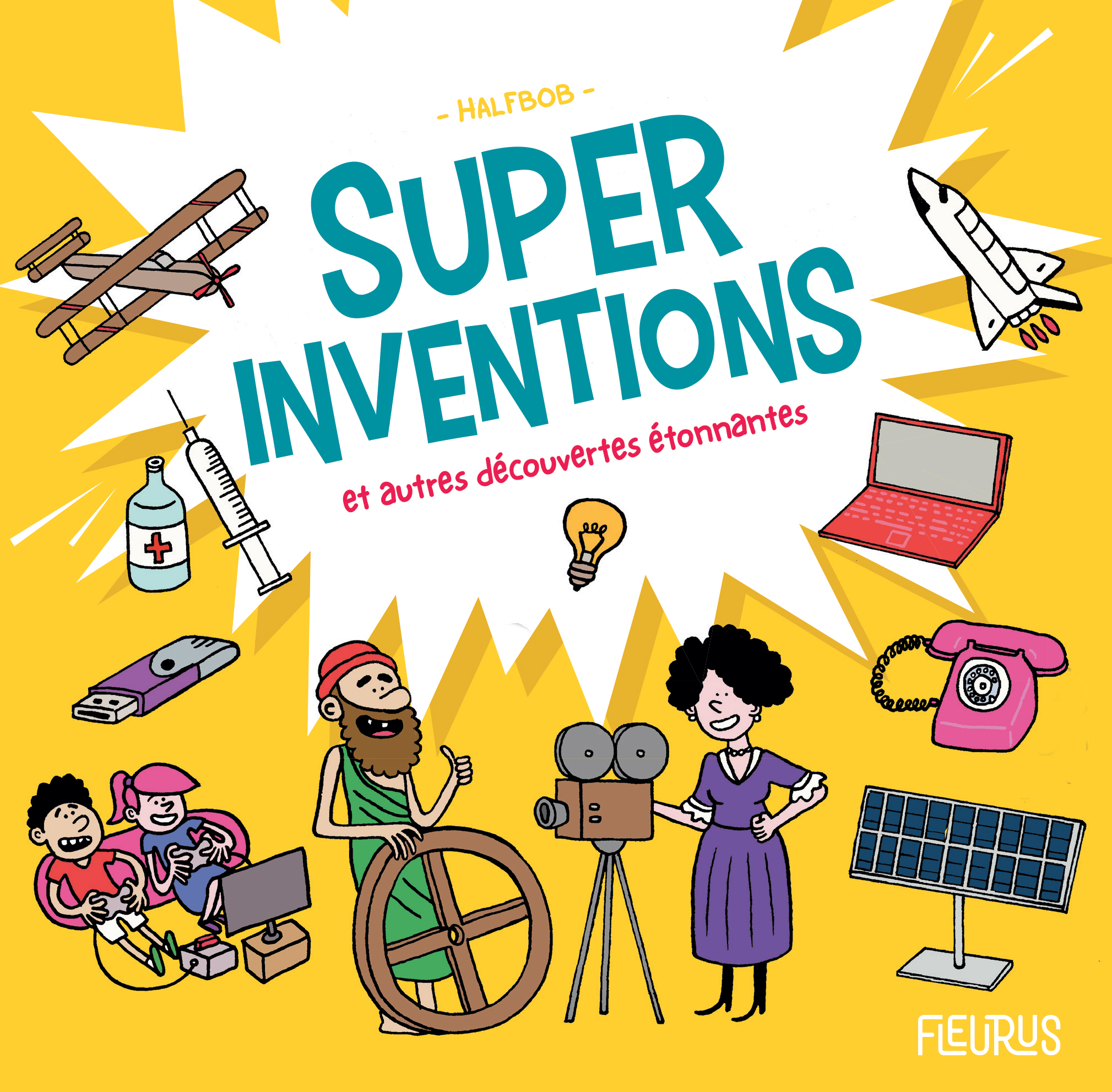 Super inventions et autres découvertes étonnantes - Halfbob Halfbob - FLEURUS