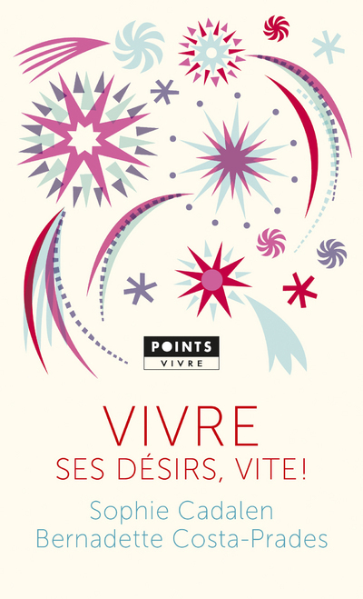 Vivre ses désirs, vite ! - Cadalen Sophie, Costa-Prades Bernadette - POINTS