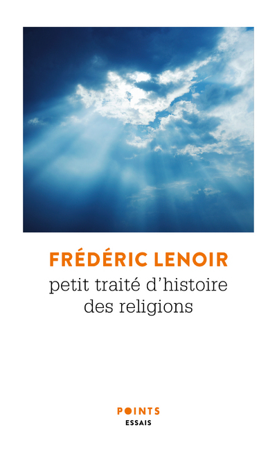 Petit traité d'histoire des religions - Lenoir Frédéric - POINTS