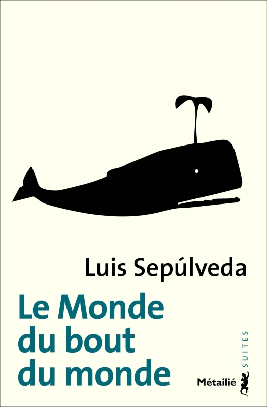 Le Monde du bout du monde - Sepúlveda Luis - METAILIE