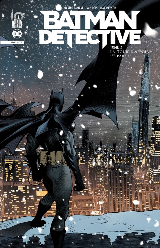 Batman Detective Infinite tome 3 - Tamaki Mariko Tamaki Mariko, Reis Ivan Reis Ivan, Raynor Max Raynor Max, Tamaki Mariko , REIS Ivan , Raynor Max  - URBAN COMICS