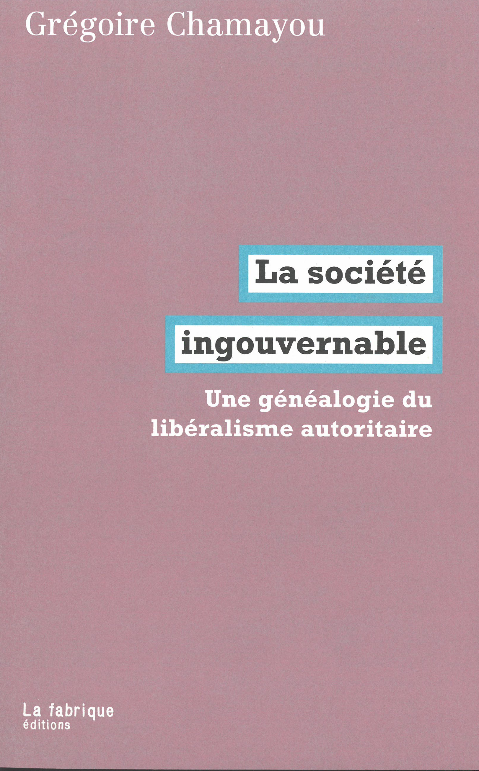 La Société ingouvernable - Chamayou Grégoire - FABRIQUE