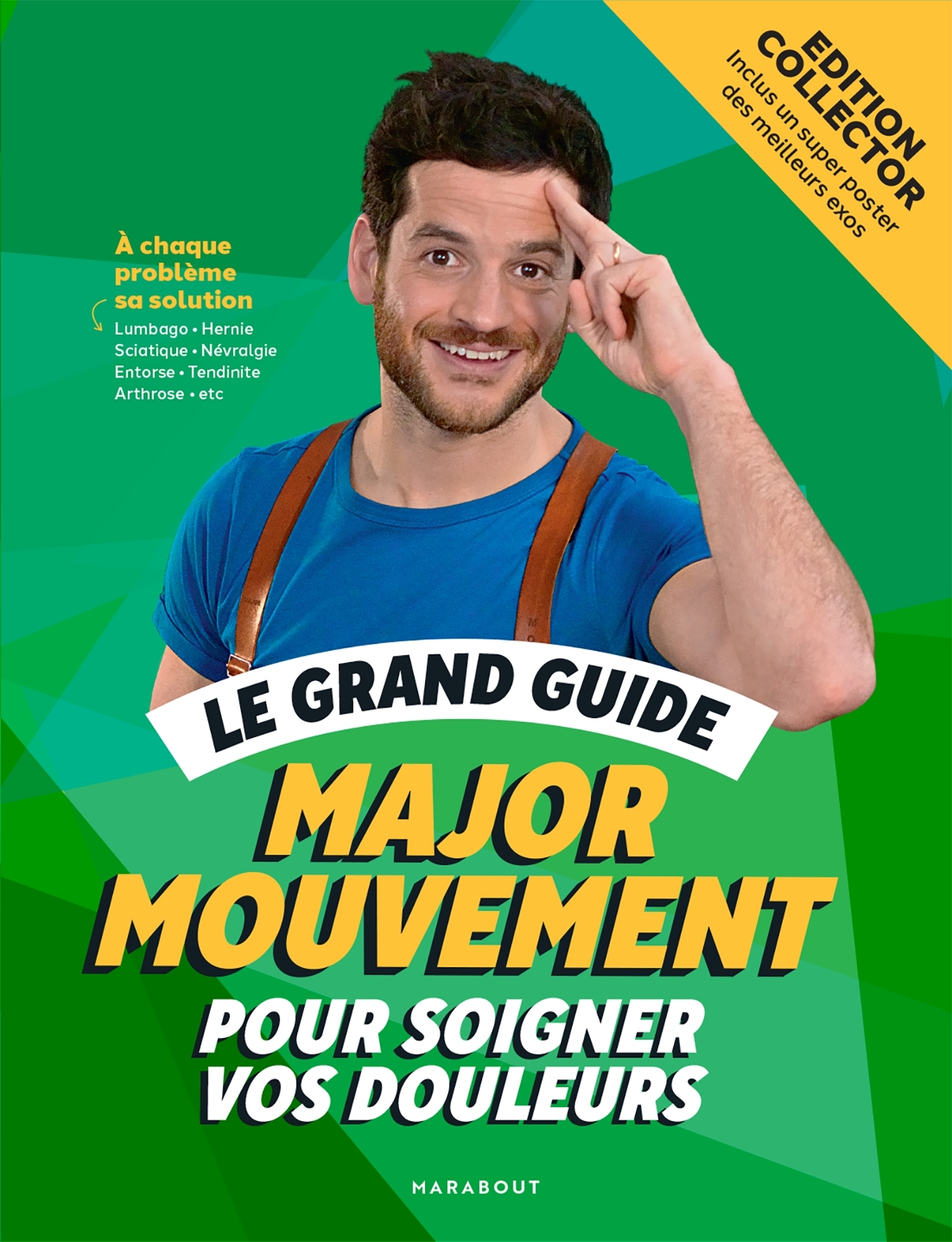 Le grand guide Major Mouvement pour soigner vos douleurs - Edition luxe cartonnée avec jaquette/post - Major Mouvement Major Mouvement, Major Mouvement  - MARABOUT