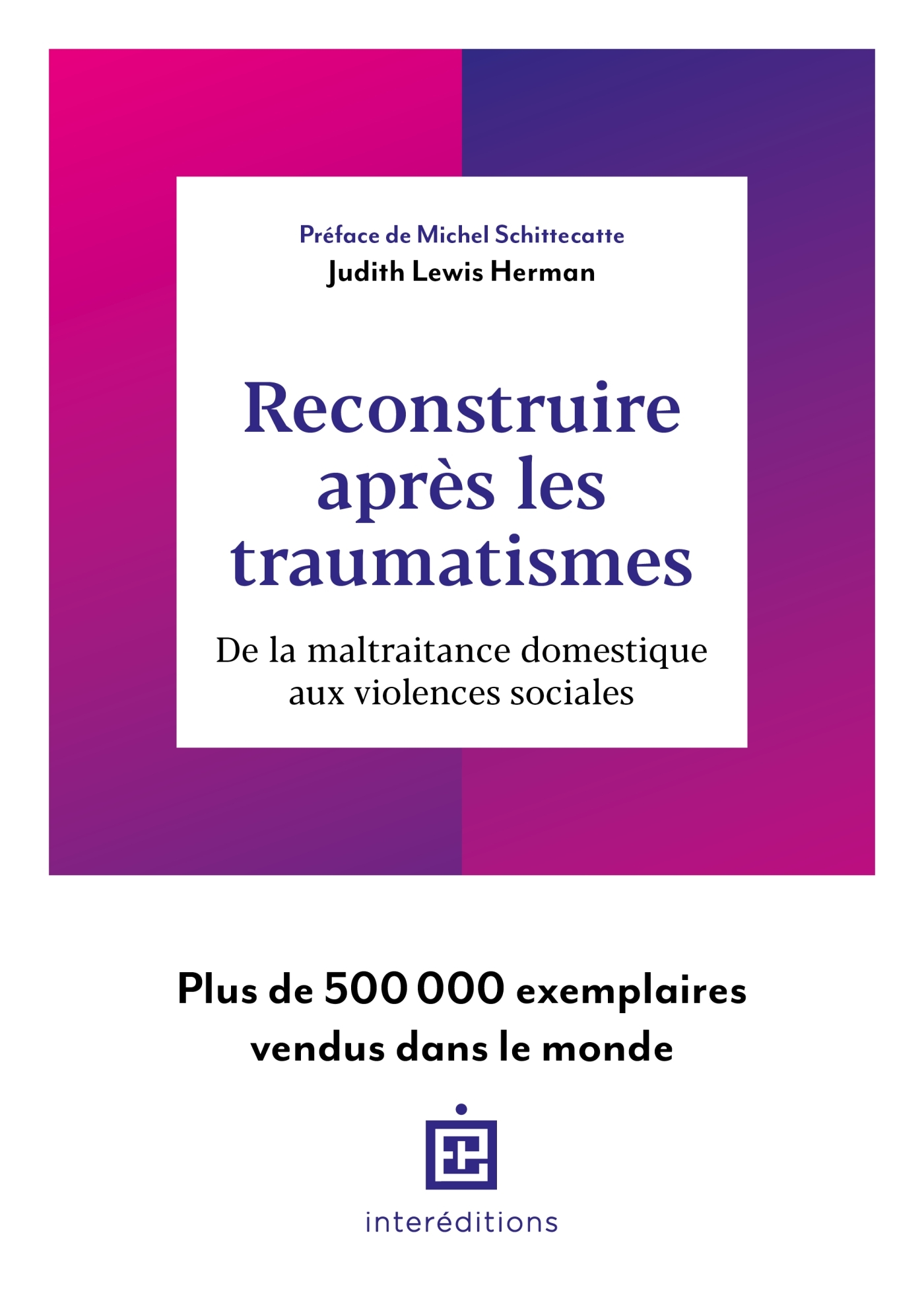 Reconstruire après les traumatismes - Lewis Herman Judith - INTEREDITIONS Reconstruire après les traumatismes - Lewis Herman Judith - INTEREDITIONS