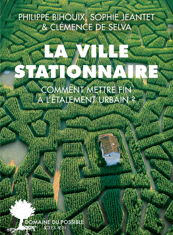 La ville stationnaire - De selva Clémence, Jeantet Sophie, Bihouix  Philippe - ACTES SUD