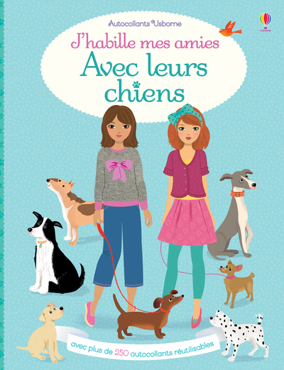 J'habille mes amies - Avec leurs chiens - Autocollans Usborne - Watt Fiona, Miller Antonia, Baggott Stella, Duran Véronique - USBORNE