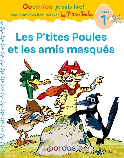 Cocorico Je sais lire! 1ères lectures avec les P'tites Poules-Les P'tites Poules & les amis masqués - Christian Heinrich, Jean-Christophe Raufflet, Marie-Christine Olivier - BORDAS