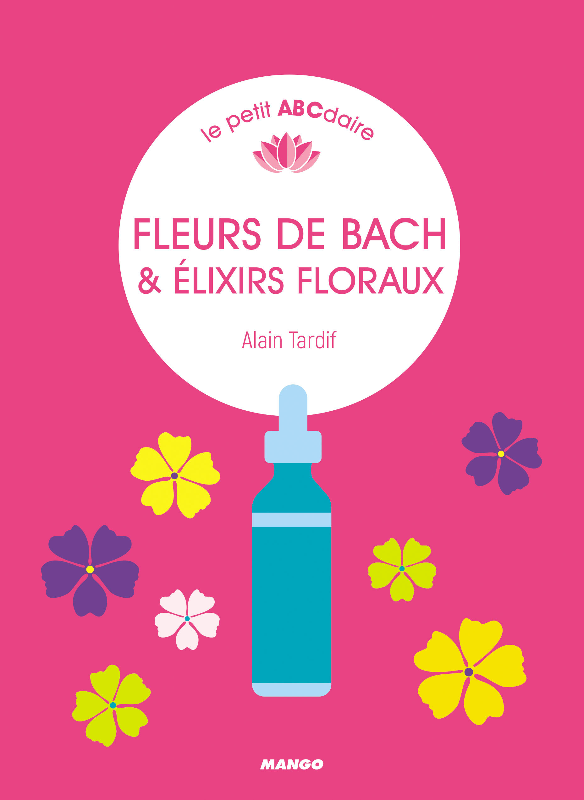 Fleurs de Bach & élixirs floraux - Tardif Alain - MANGO