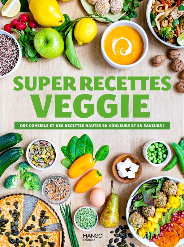 Super recettes veggie - Collectif Collectif - MANGO