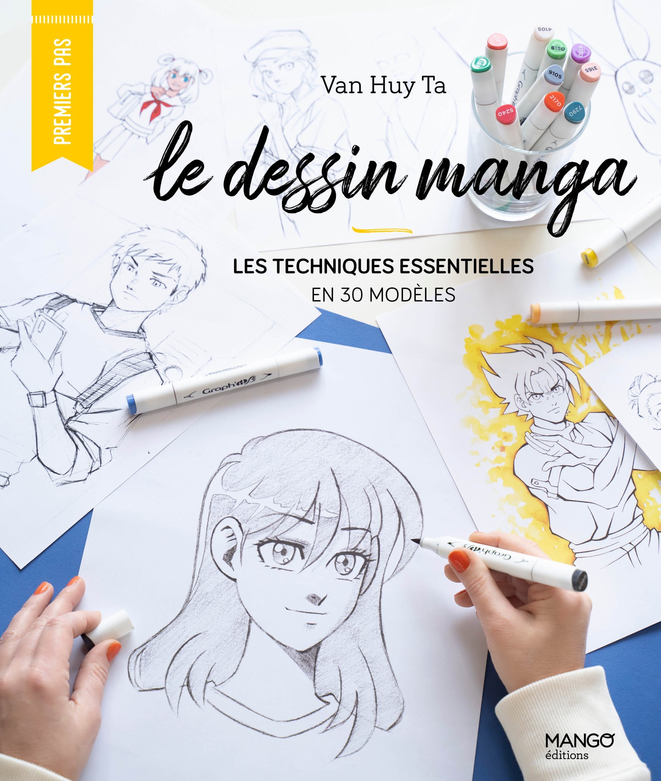 Le dessin manga : les techniques essentielles en 30 modèles - Ta Van Huy - MANGO