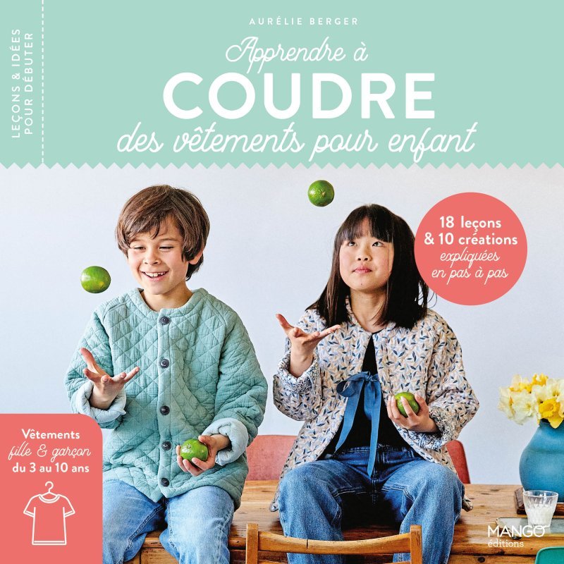 Apprendre à coudre des vêtements pour enfant - Berger Aurélie - MANGO