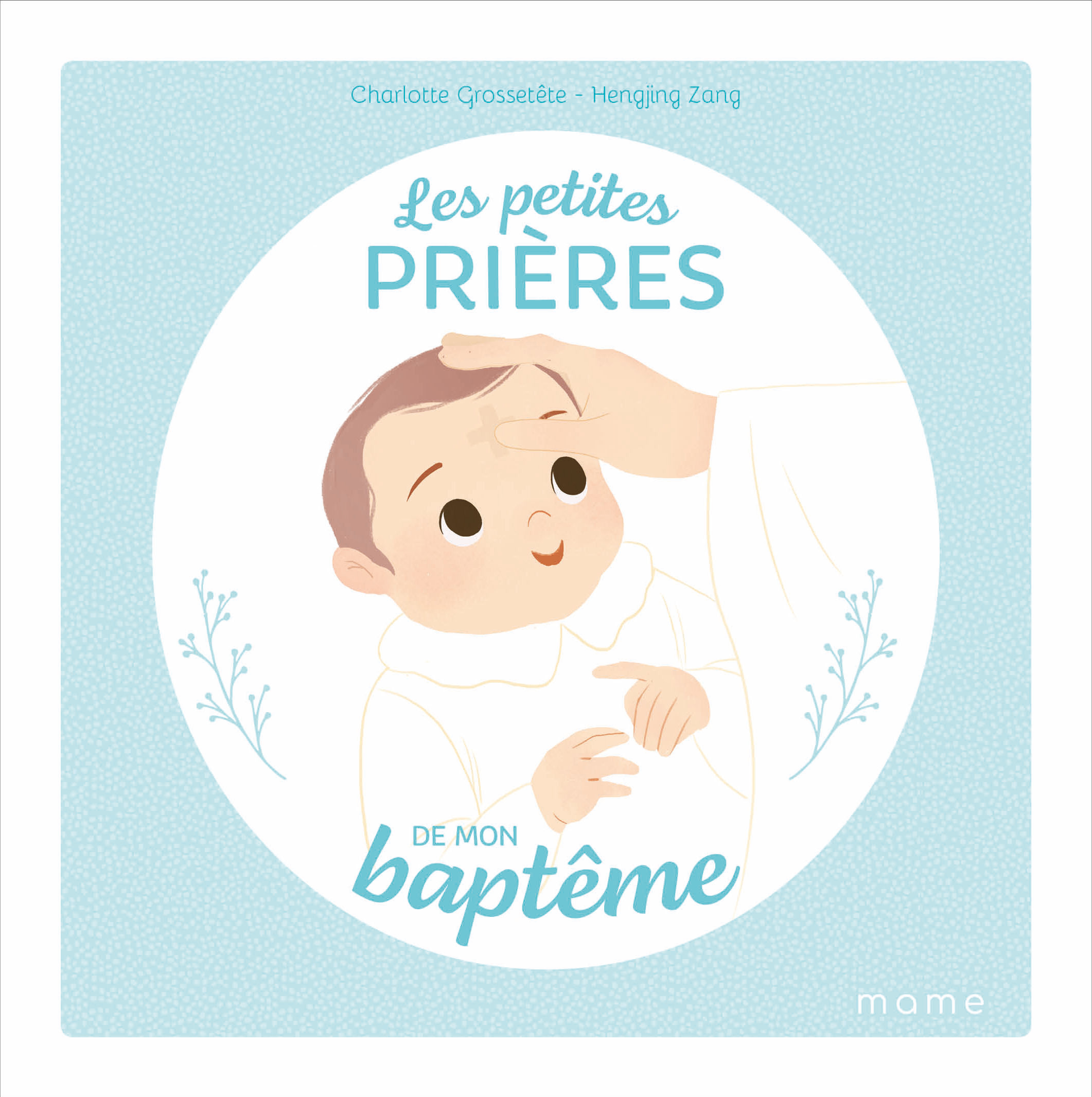 Les petites prières de mon baptême - GROSSETETE Charlotte, ZANG Hengjing - MAME