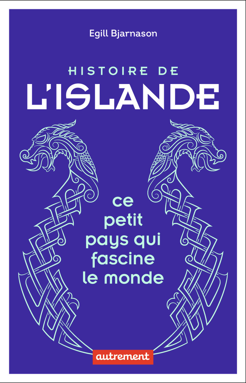 Histoire de l'Islande - Bjarnason Egill, Weiss Sabine - AUTREMENT