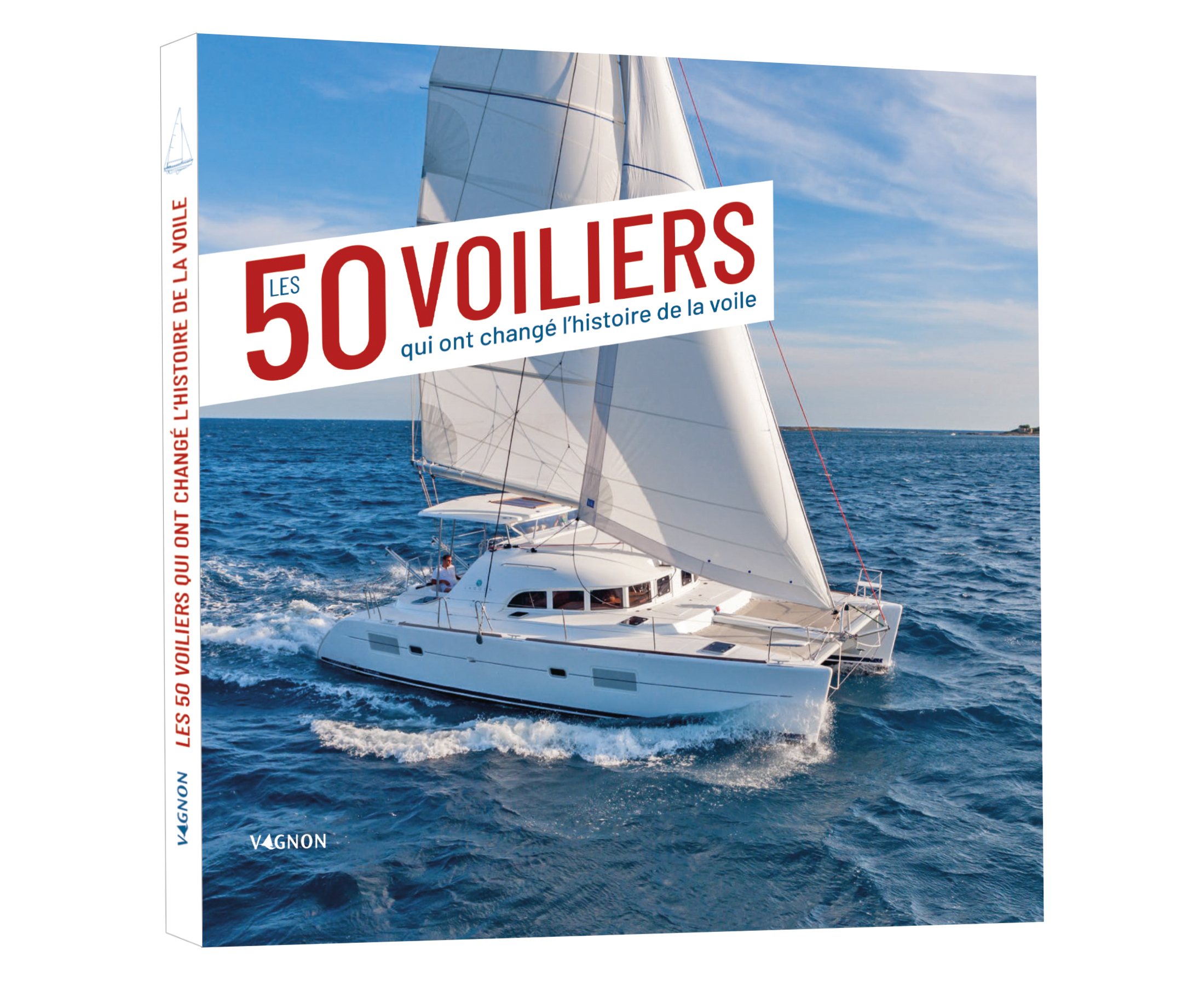 Les 50 voiliers qui ont changé l'histoire de la voile - Van Deth Emmanuel - VAGNON