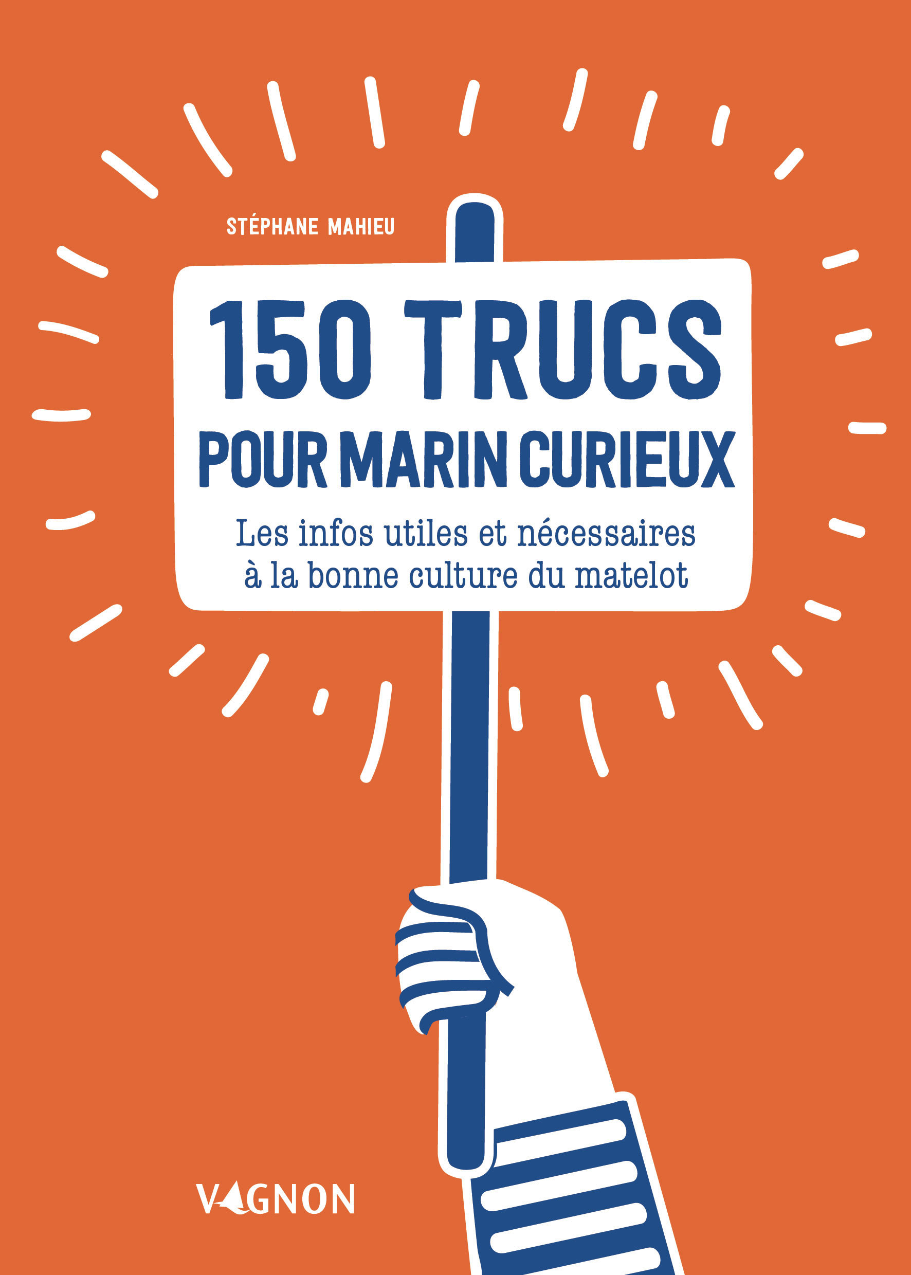 150 trucs du marin curieux - MAHIEU Stéphane - VAGNON