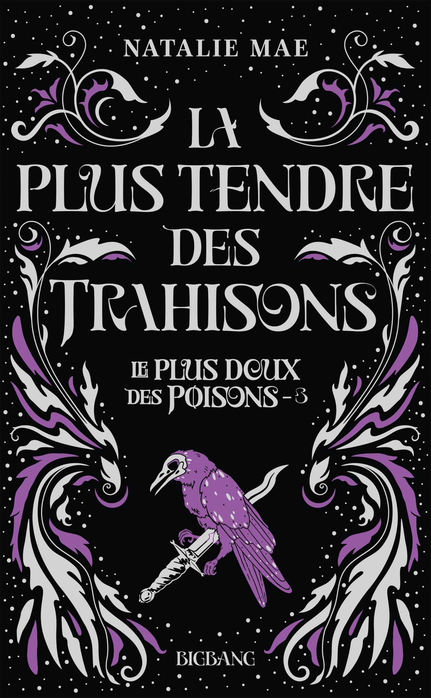 Le plus doux des poisons, T3 : La plus tendre des trahisons - Mae Natalie, Boischot Laurence - BIGBANG