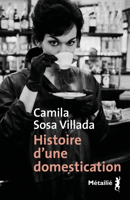 HISTOIRE D'UNE DOMESTICATION - SOSA VILLADA CAMILA - METAILIE