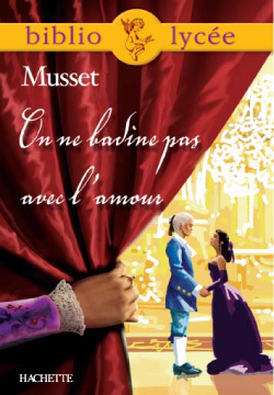 Bibliolycée - On ne badine pas avec l'amour, Alfred de Musset - Musset Alfred - HACHETTE EDUC