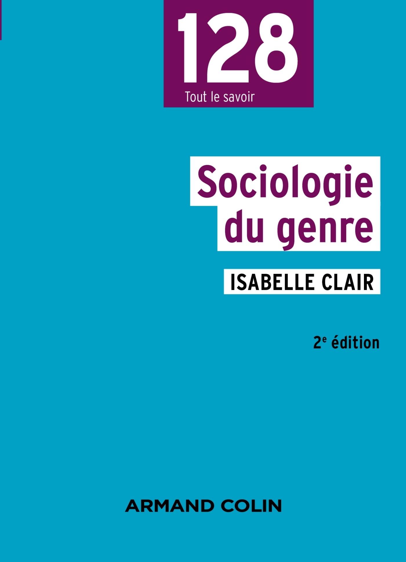 Sociologie du genre - 2e éd. - Clair Isabelle - ARMAND COLIN