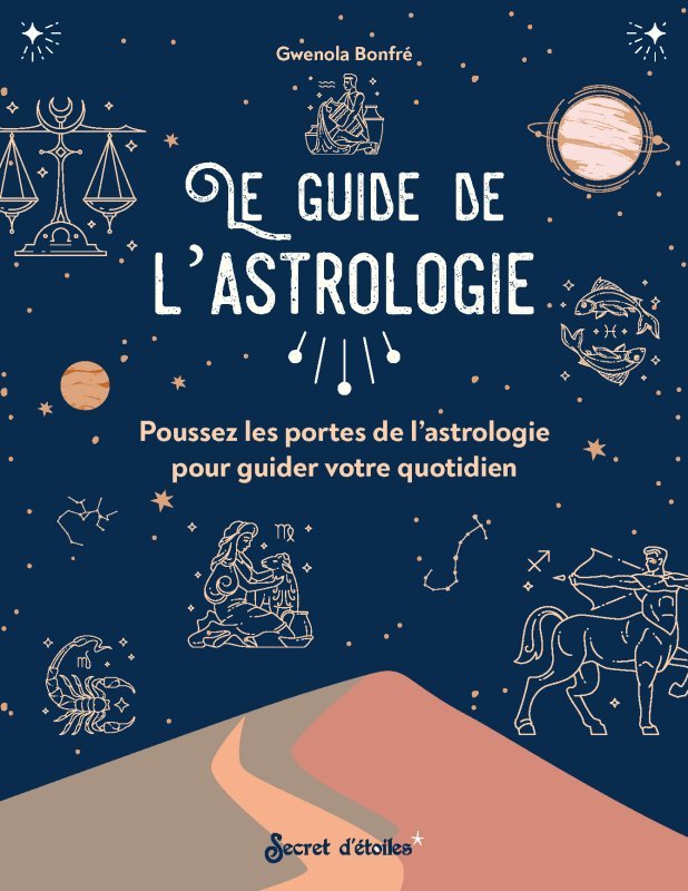 Le guide de l'astrologie - Bonfré Gwenola - SECRET ETOILES